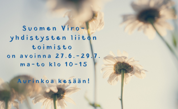 Suomen Viro-yhdistysten liiton kesän aukioloajat ja päivänkakkaroita